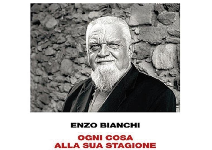 "Ogni cosa alla sua stagione" di Enzo Bianchi