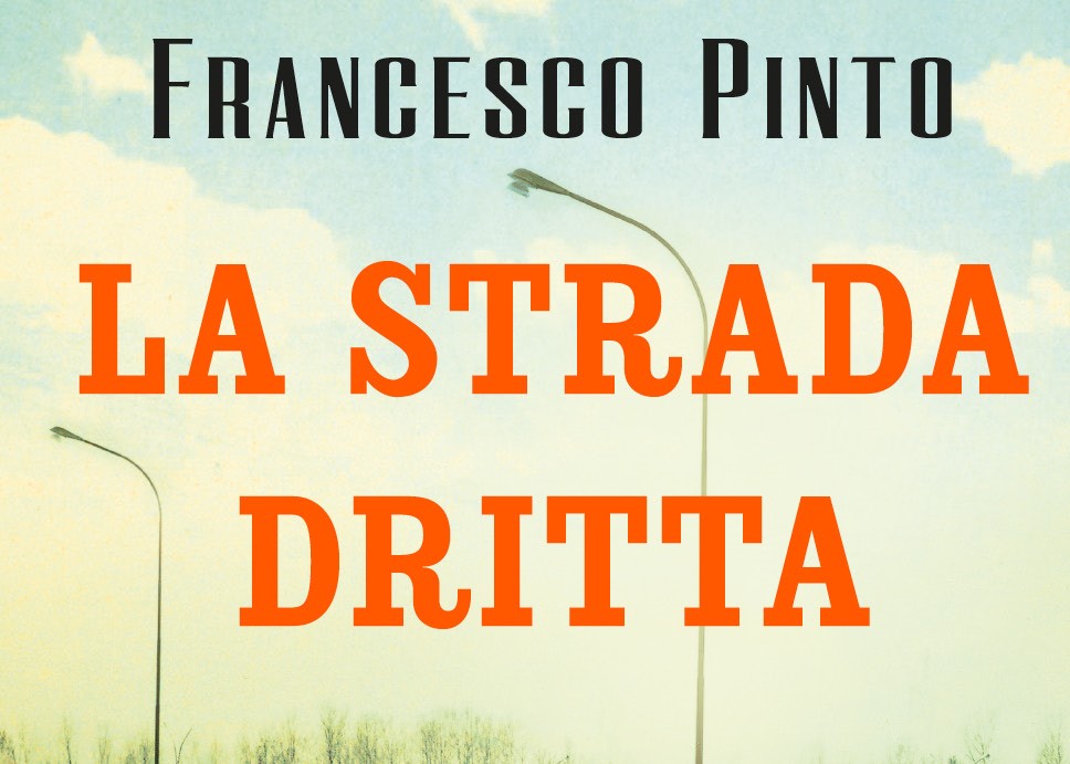 “La strada dritta” di Francesco Pinto