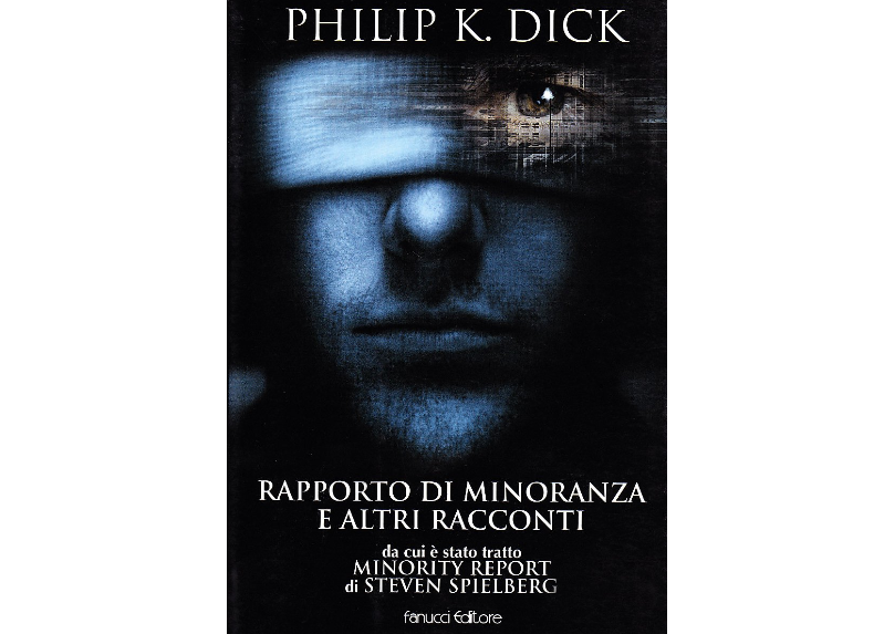Rapporto di minoranza ed altri racconti - Philip K. Dick