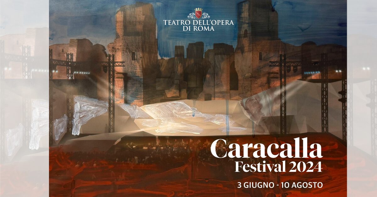 Parte il Caracalla Festival 2024: tutti gli appuntamenti in programma